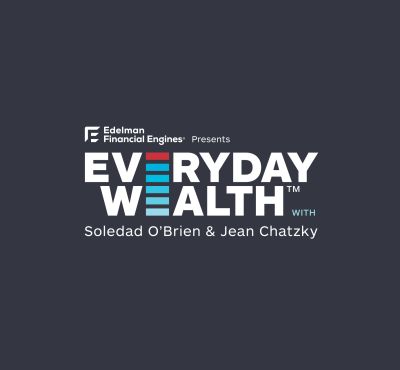 Every Day Wealth with Soledad O’Brien and Jean Chatzky
